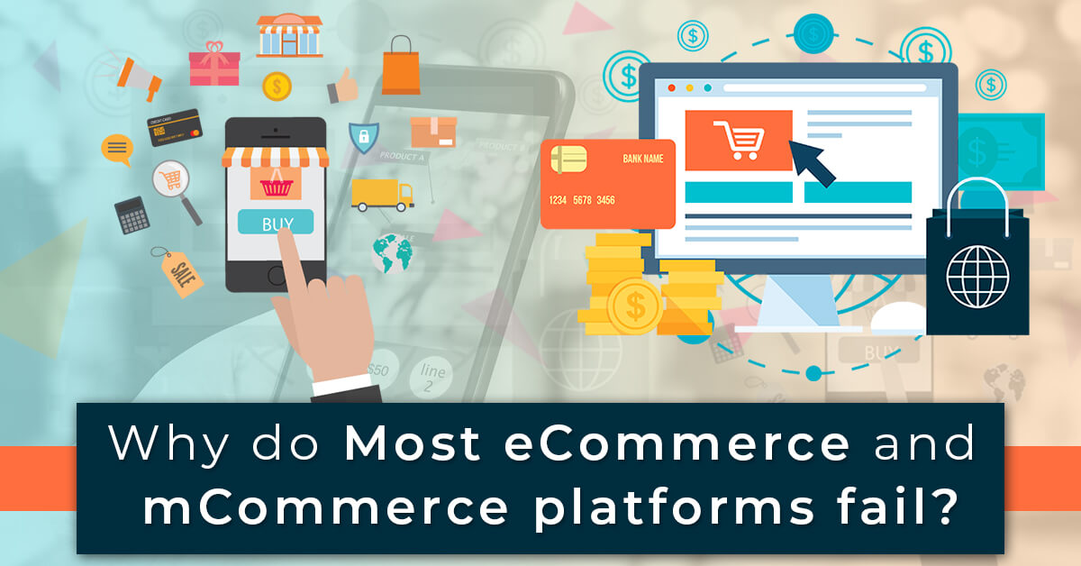 Why do most eCommerce and mCommerce platforms fail (2)
