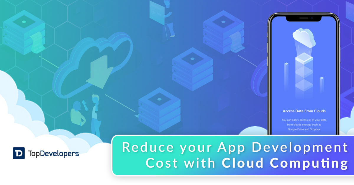 Reduce Your App Development Costs with Cloud Technology