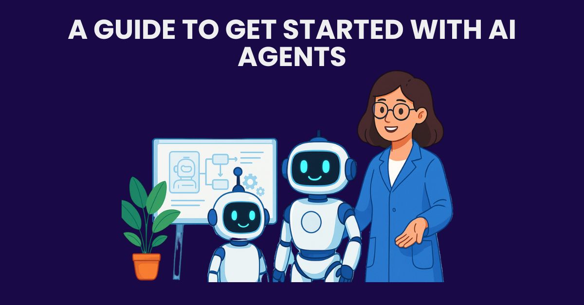 A Guide to Get Started with AI Agents