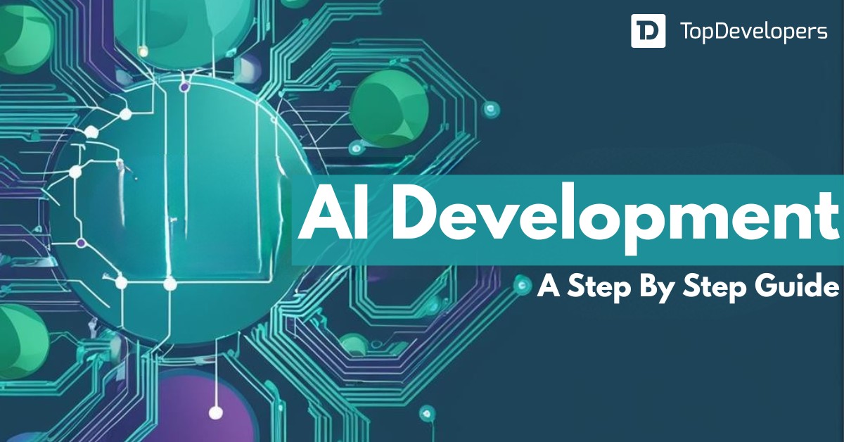 A Step By Step Guide To AI Development Process