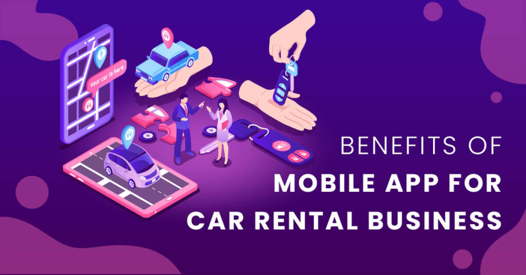 Benefits of mobile app for car rental business