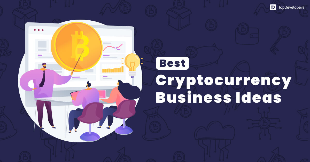 Best Cryptocurrency Business Ideas