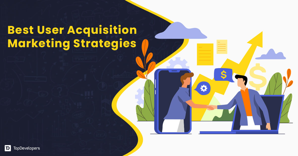 Best User Acquisition Marketing Strategies