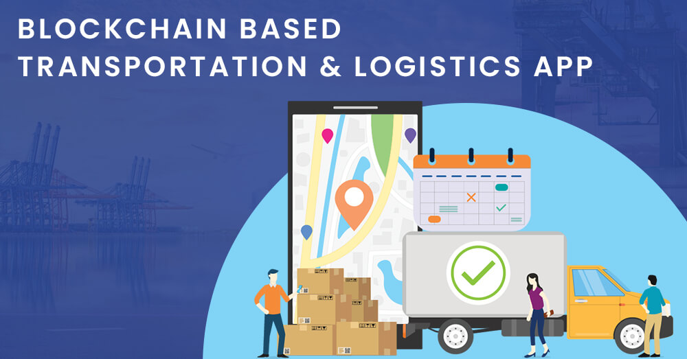 Blockchain based transportation & logistics app