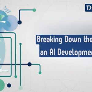 Breaking Down the Cost to Hire an AI Development Company