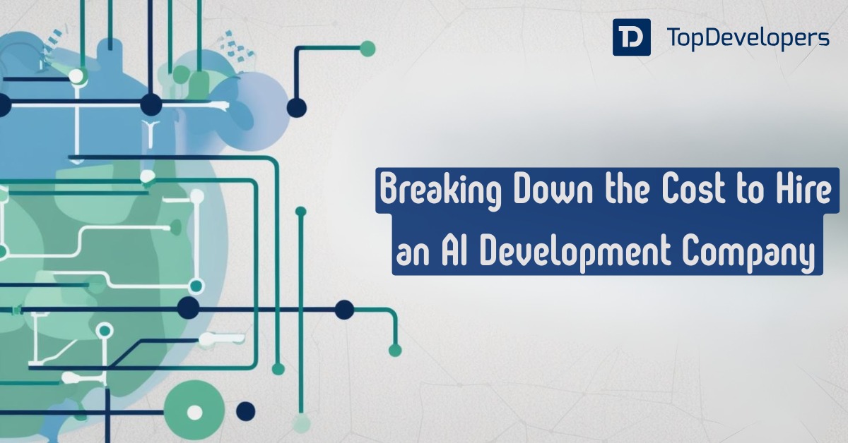 Breaking Down the Cost to Hire an AI Development Company