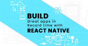 Build great apps in record time with react native