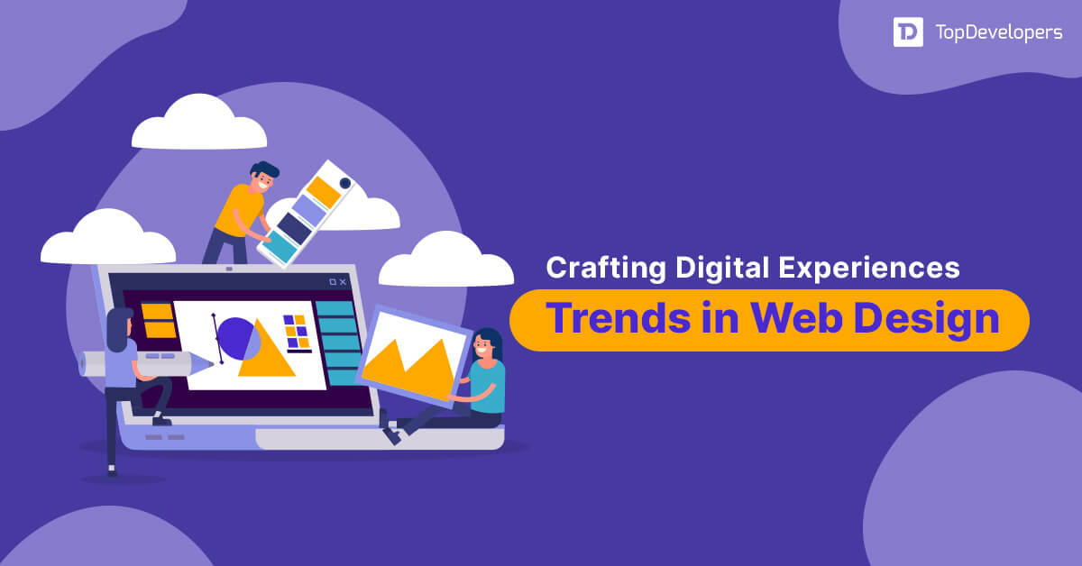 Crafting Digital Experiences Trends in Web Design