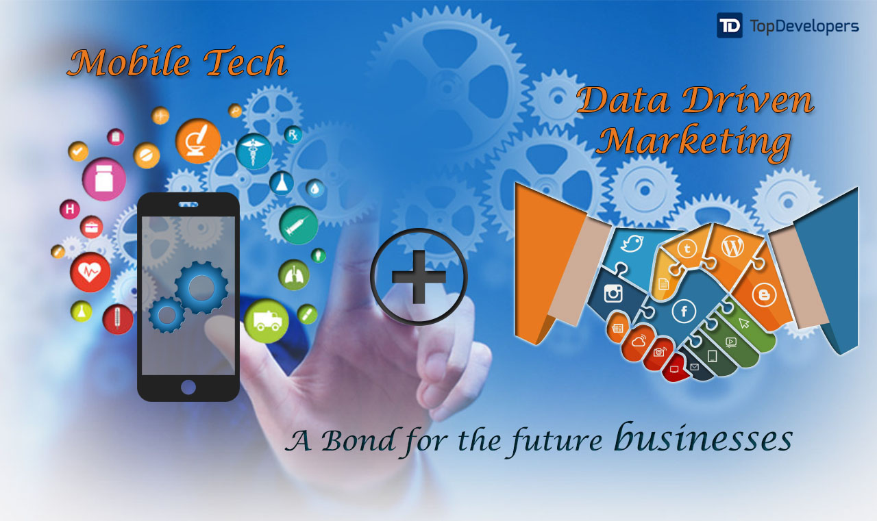 Mobile Tech and Data Driven Marketing: A Bond for the future Businesses
