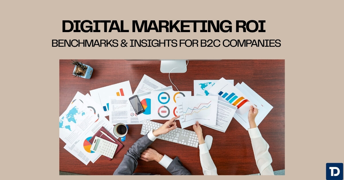Digital Marketing ROI- Benchmarks & Insights for B2B Companies