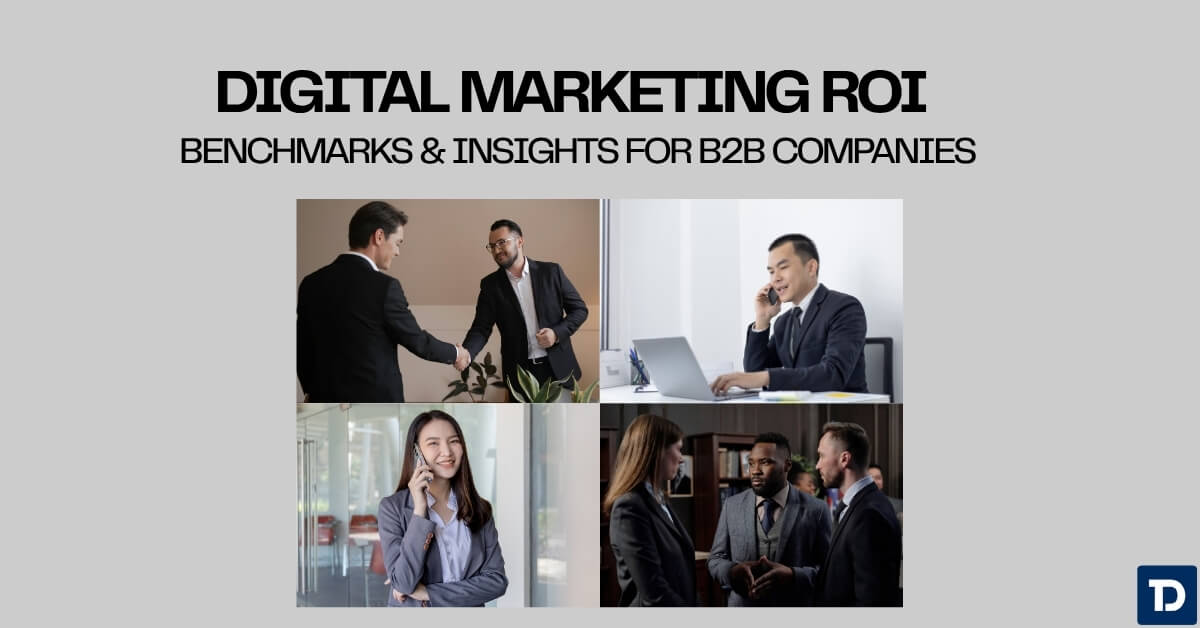Digital Marketing ROI - Benchmarks & Insights for B2B Companies
