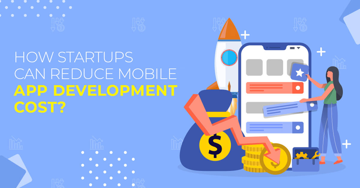 How Startups can Reduce Mobile App Development Cost? - TopDevelopers.co