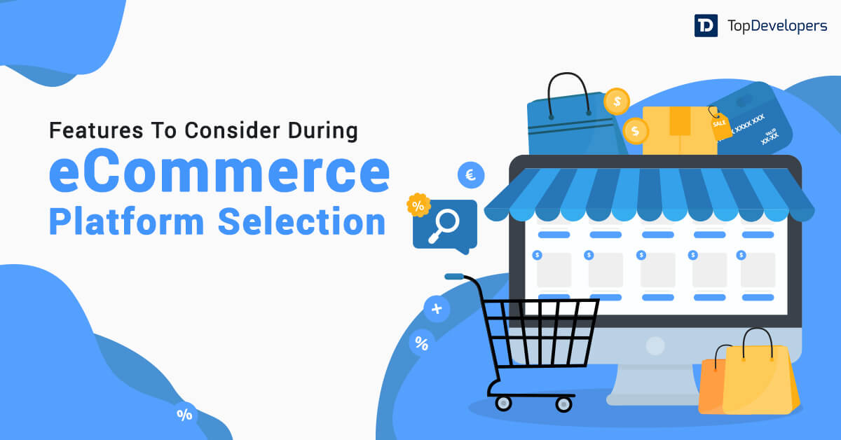 Features To Consider During eCommerce Platform Selection