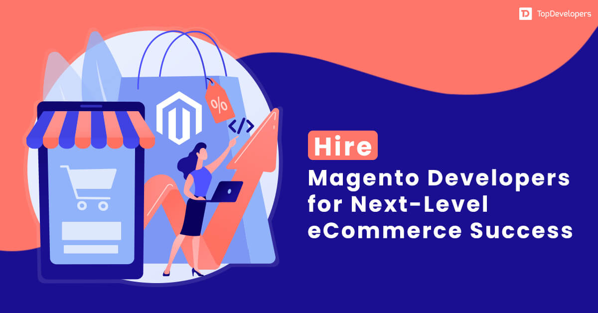Hire Magento Developers for Next-Level eCommerce Success