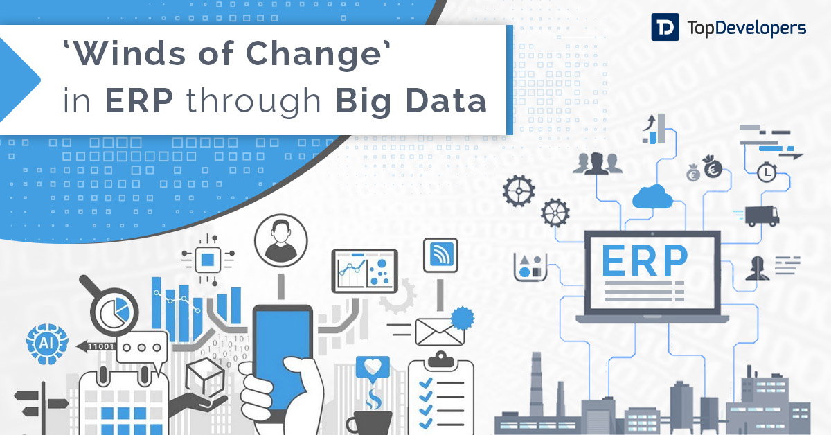 What Significance does Big Data hold in changing ERP? - TopDevelopers.co