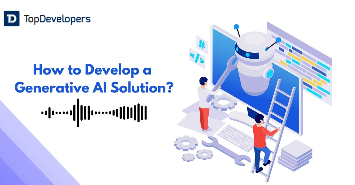 How to Develop a Generative AI Solution