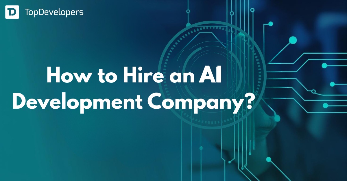 How to Hire an AI Development Company