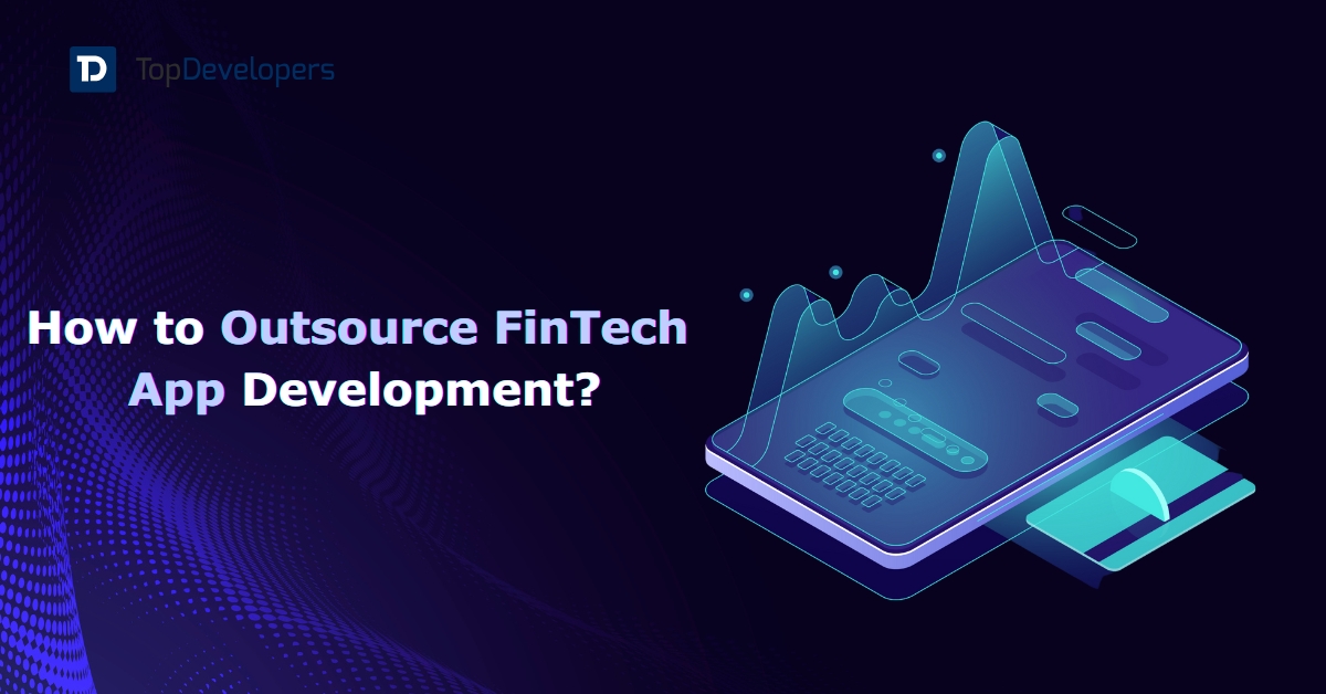 How to Outsource FinTech App Development