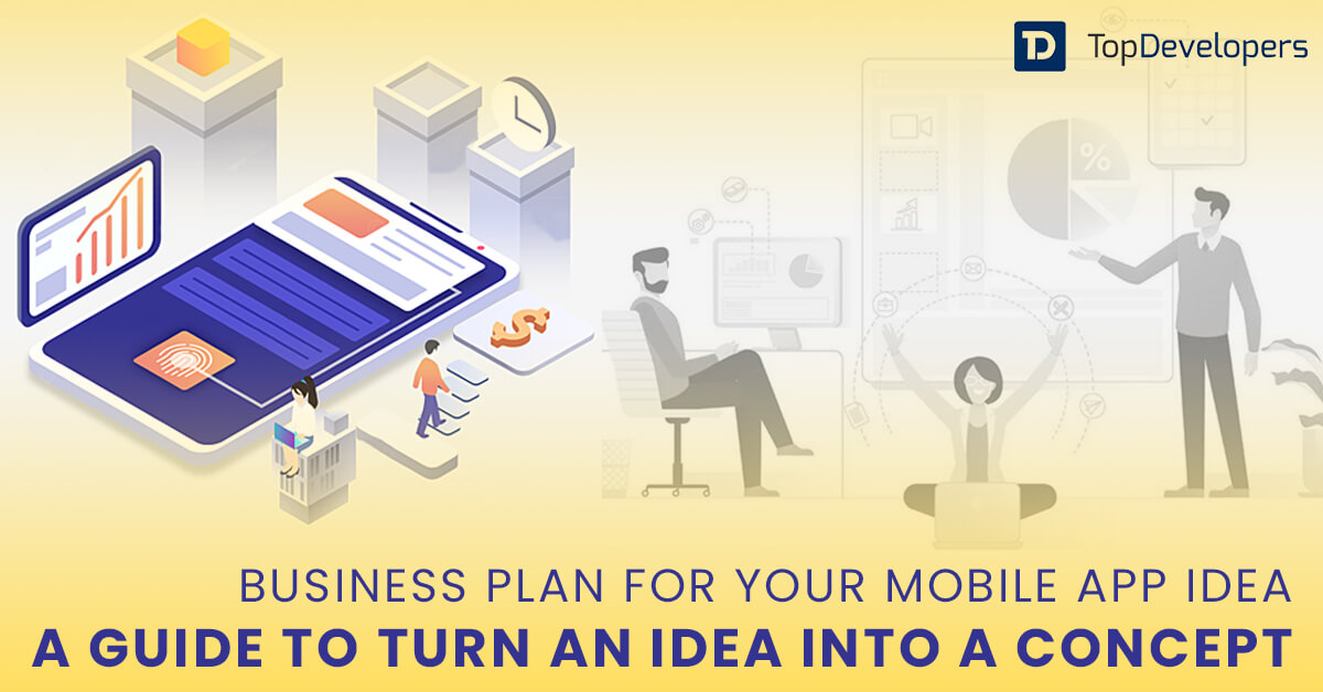Business plan for your mobile app idea- A guide to turn an idea into a ...