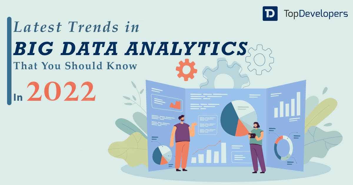 Top 13 Big Data Analytics Trends That Will Grab The Headlines in 2022