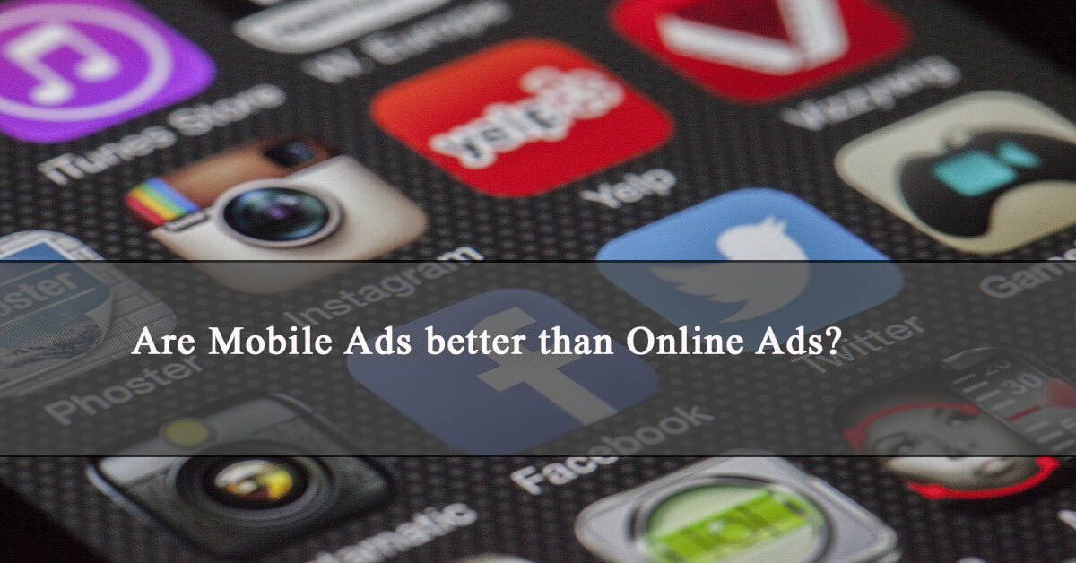 Mobile Ads working better than online ads
