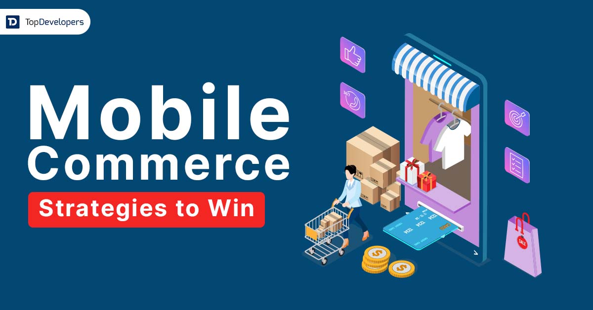 Mobile Commerce Strategies to Win