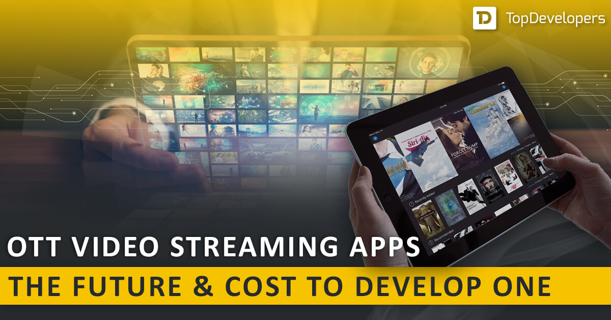 OTT video streaming apps- the future and cost to develop one
