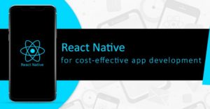React Native for Cost-effective app development