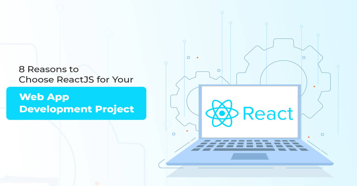 Reasons_to_Choose_ReactJS_for_Your_Next_App_Development_Project