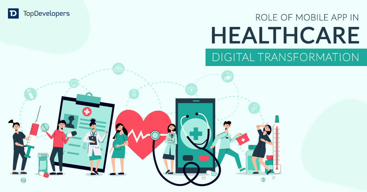 Role of Mobile App in Healthcare Digital Transformation