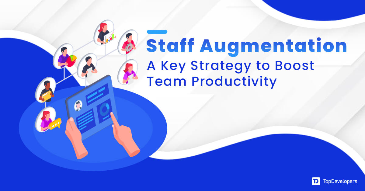 Staff Augmentation A Key Strategy to Boost Team Productivity