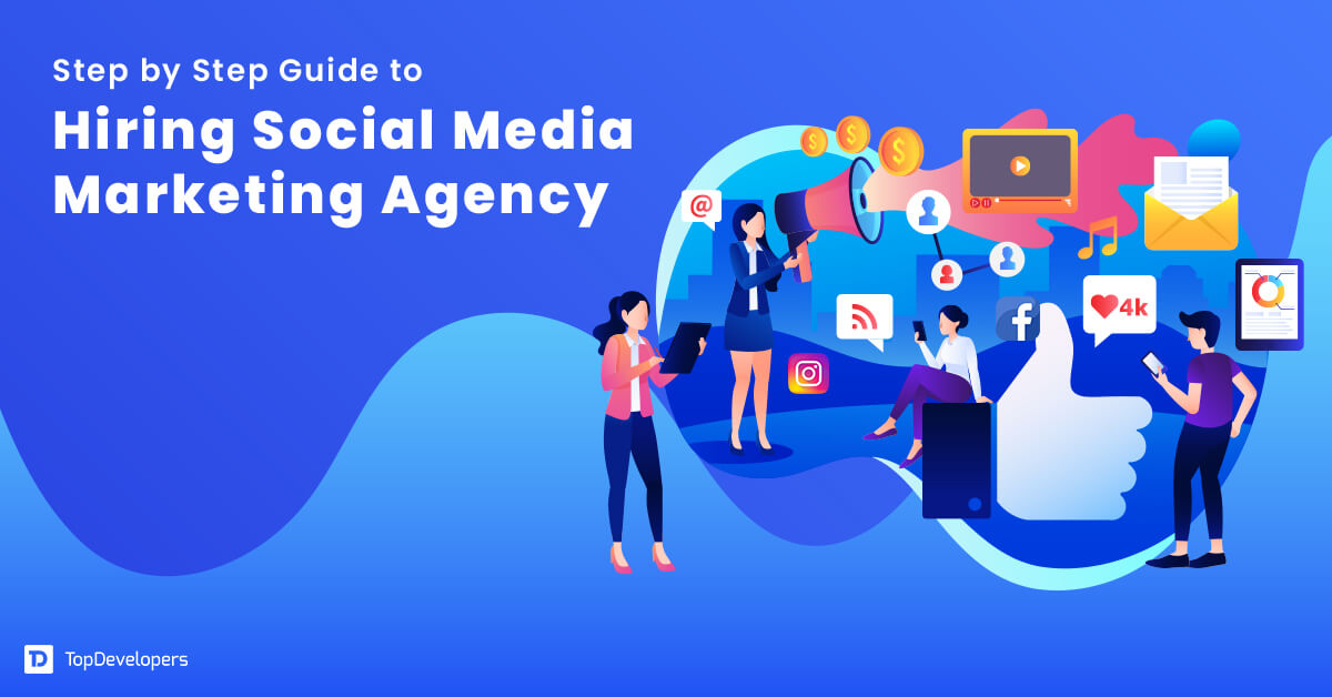 Step by Step Guide to Hiring Social Media Marketing Agency