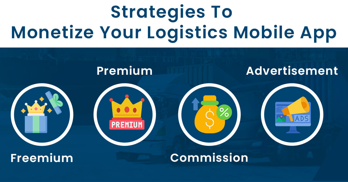 Strategies To Monetize Your Logistics Mobile App