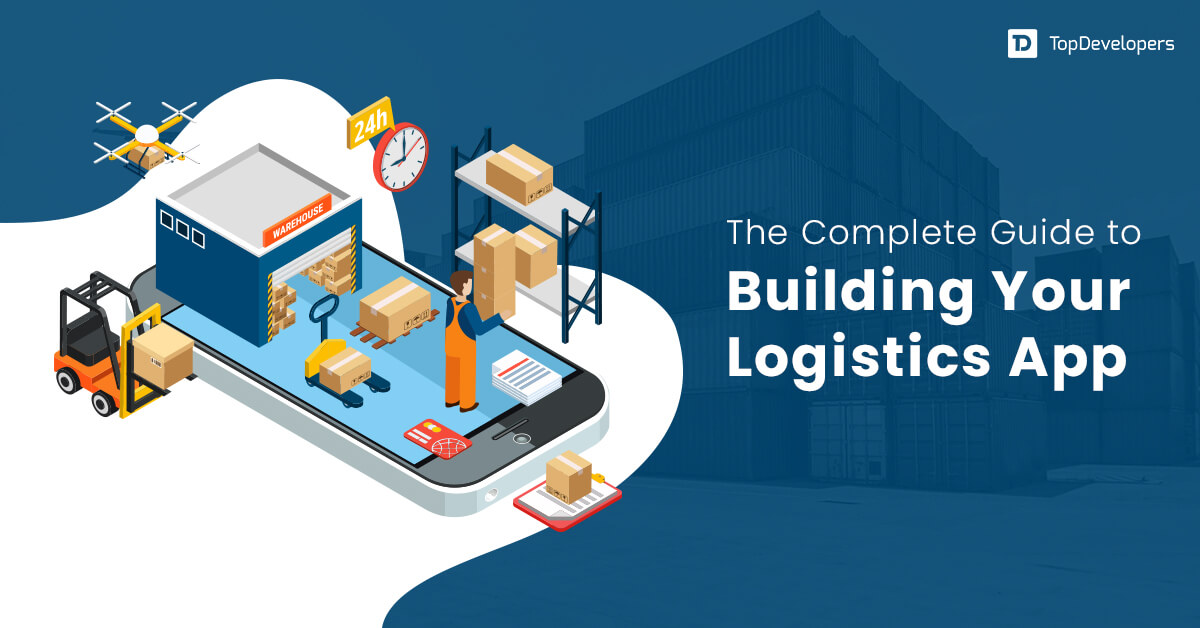 The Complete Guide to Building Your Logistics App