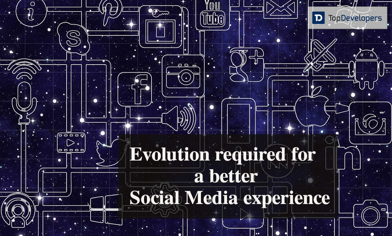 The Evolution required for a better Social Media experience