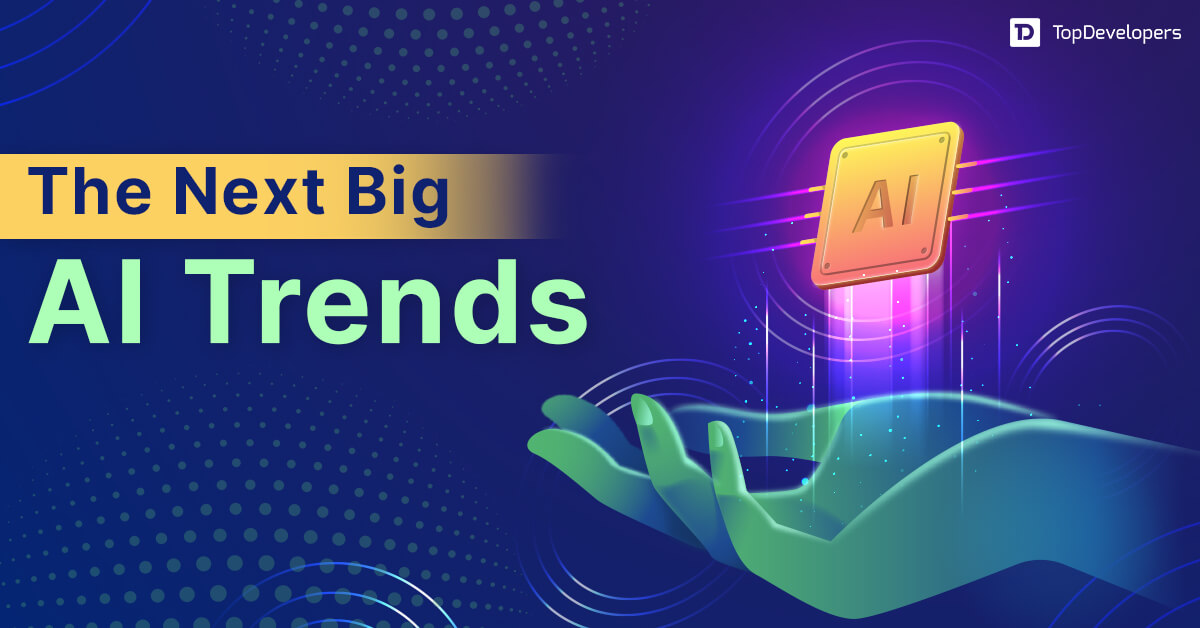 The Next Big AI Trends
