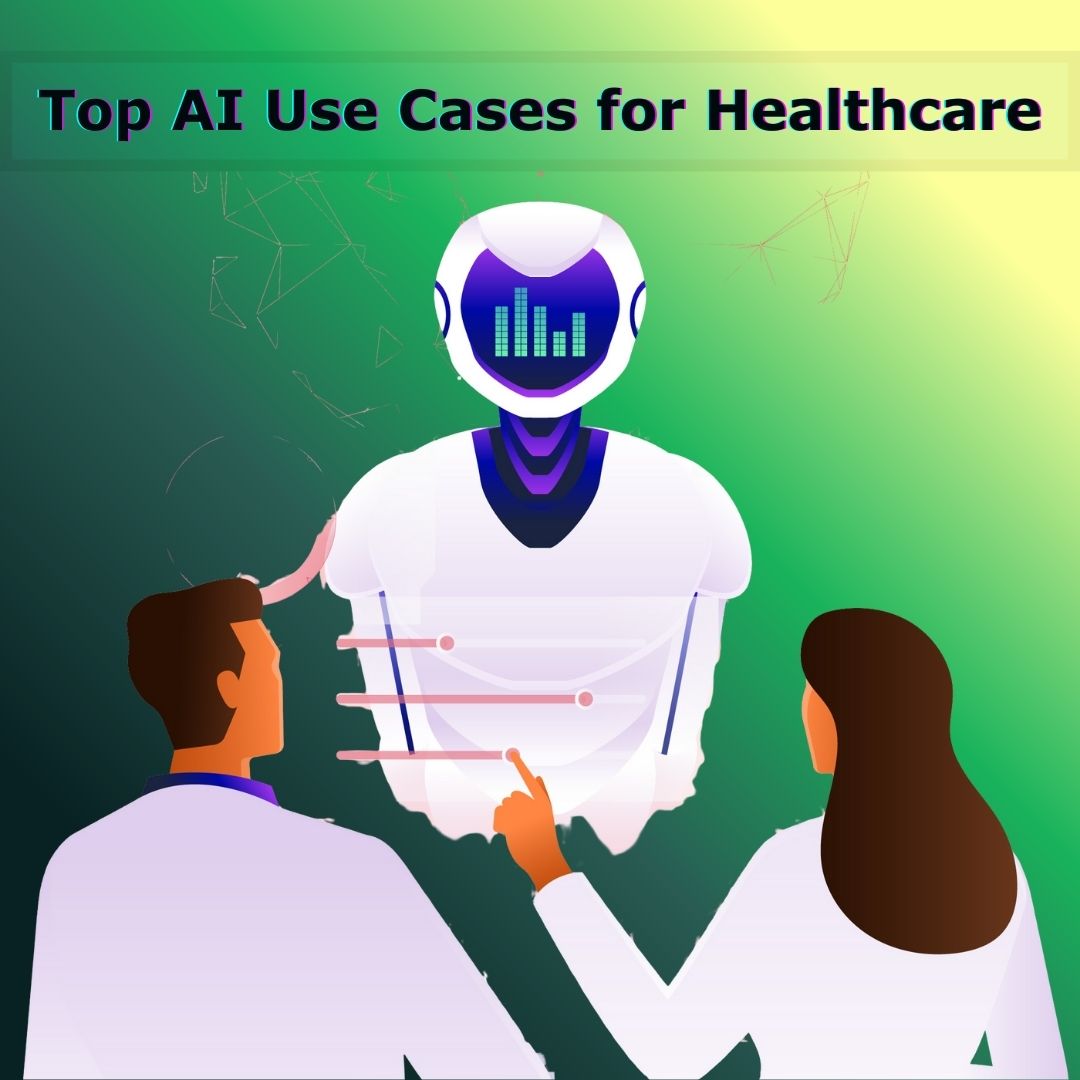 Top AI Use Cases for Healthcare