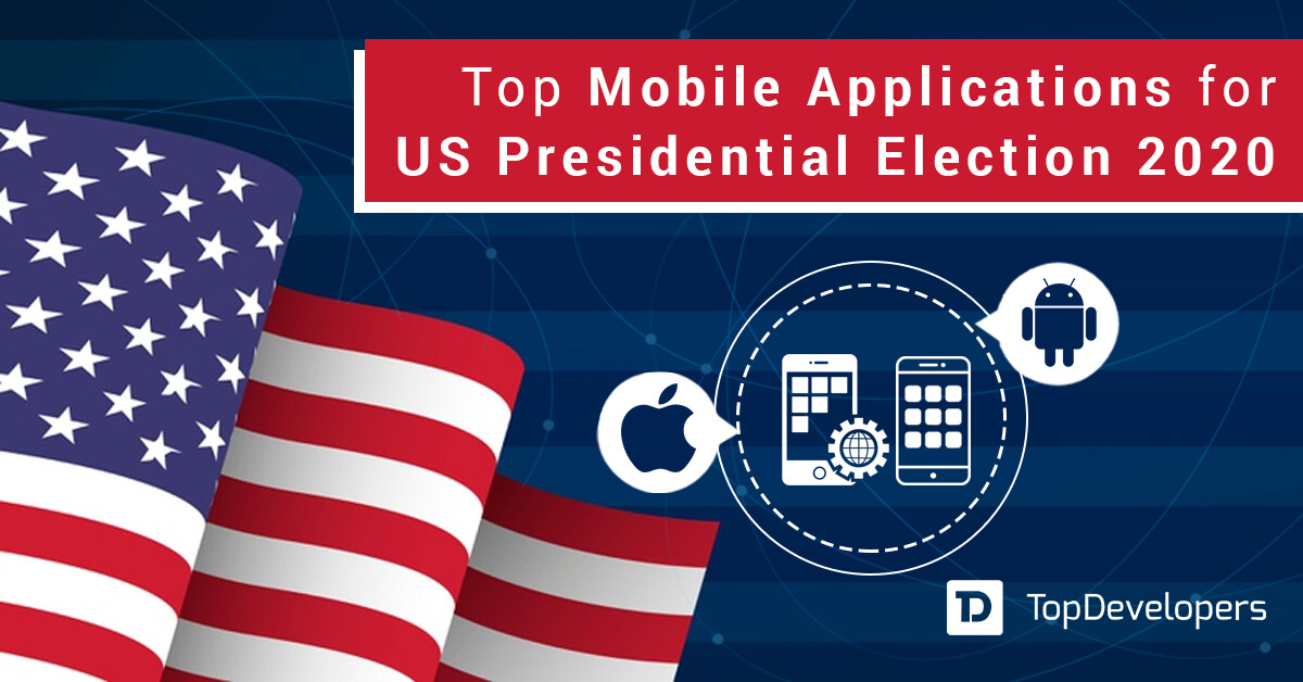 Top Mobile Applications for US Presidential Election 2020