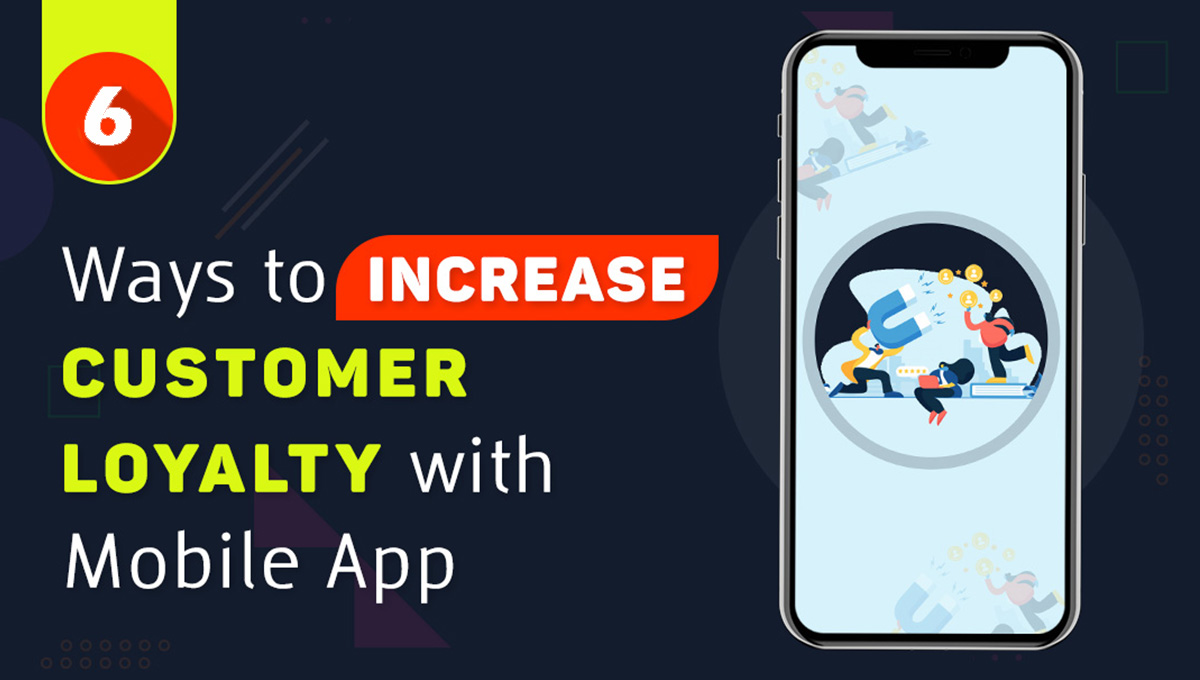 Ways to Increase Customer Loyalty with Mobile App