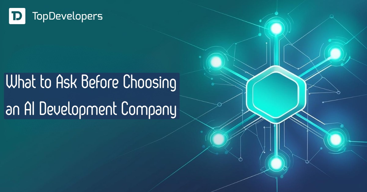 What to Ask Before Choosing an AI Development Company