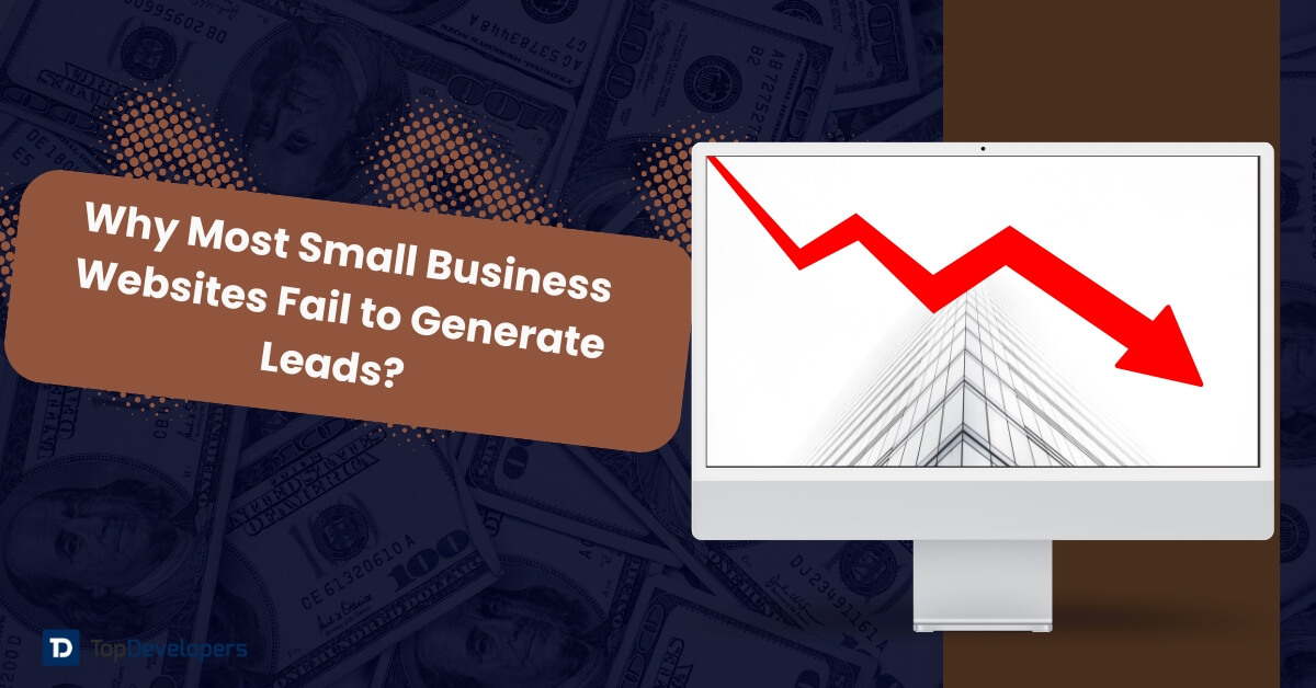 Why Most Small Business Websites Fail to Generate Leads