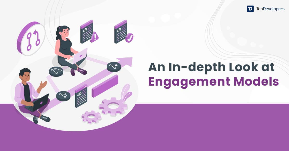 An In-depth Look at Engagement Models