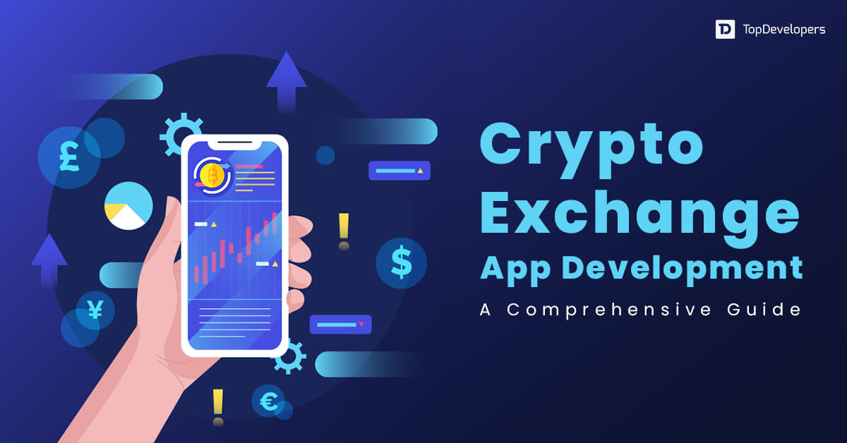 Crypto Exchange App Development A Comprehensive Guide