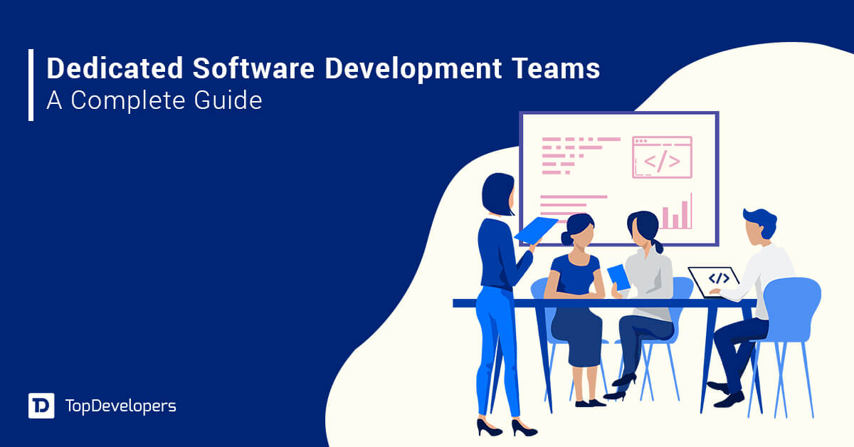 Dedicated Software Development Teams A Complete Guide