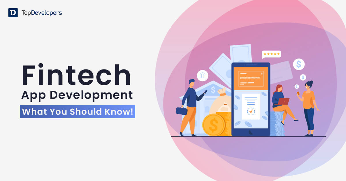 Fintech App Development - What You Should Know!