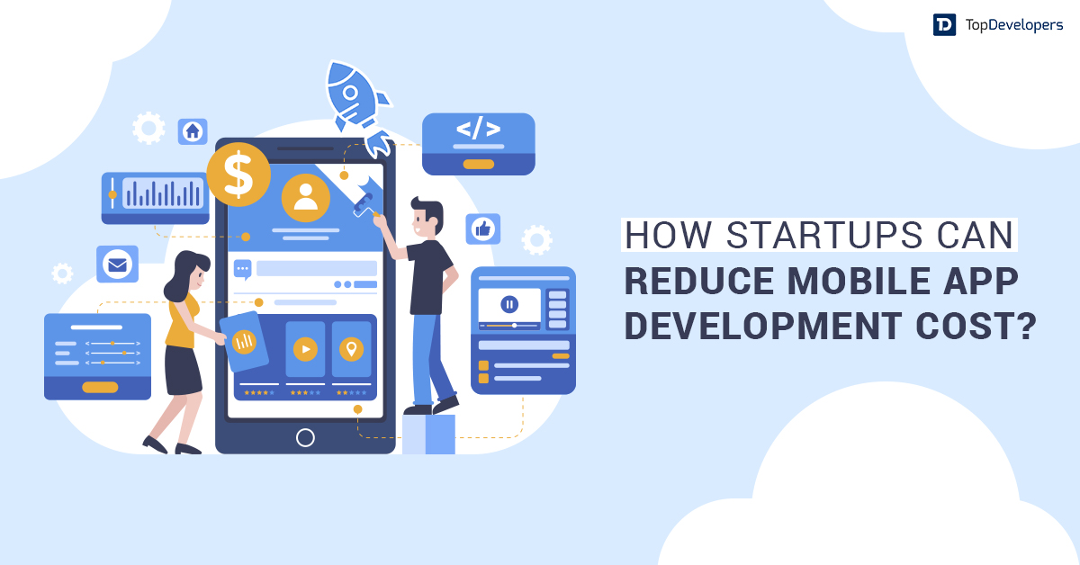 How Startups can reduce mobile app development cost