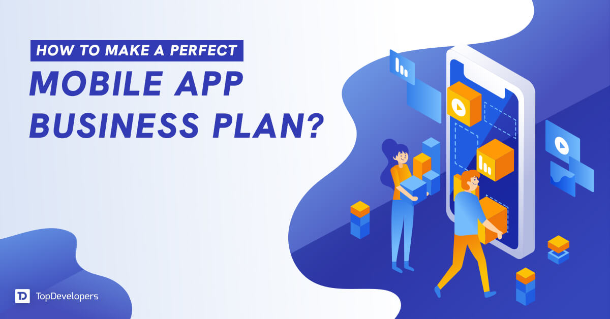 How to Make a Perfect Mobile App Business Plan