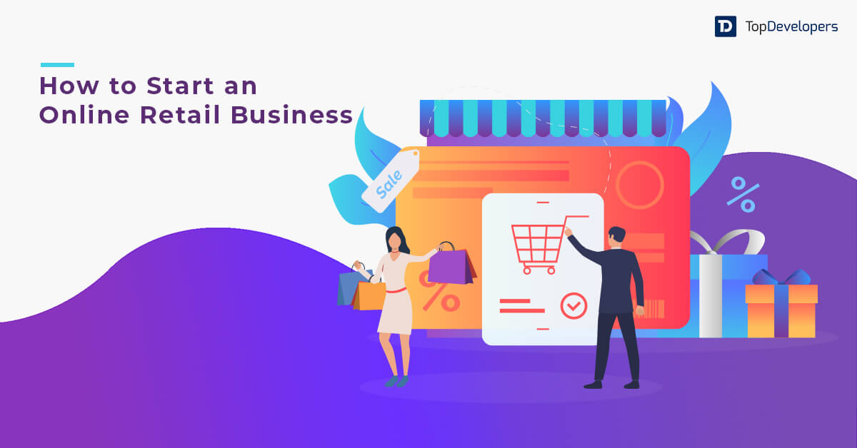 How to Start an Online Retail Business TopDevelopers.co