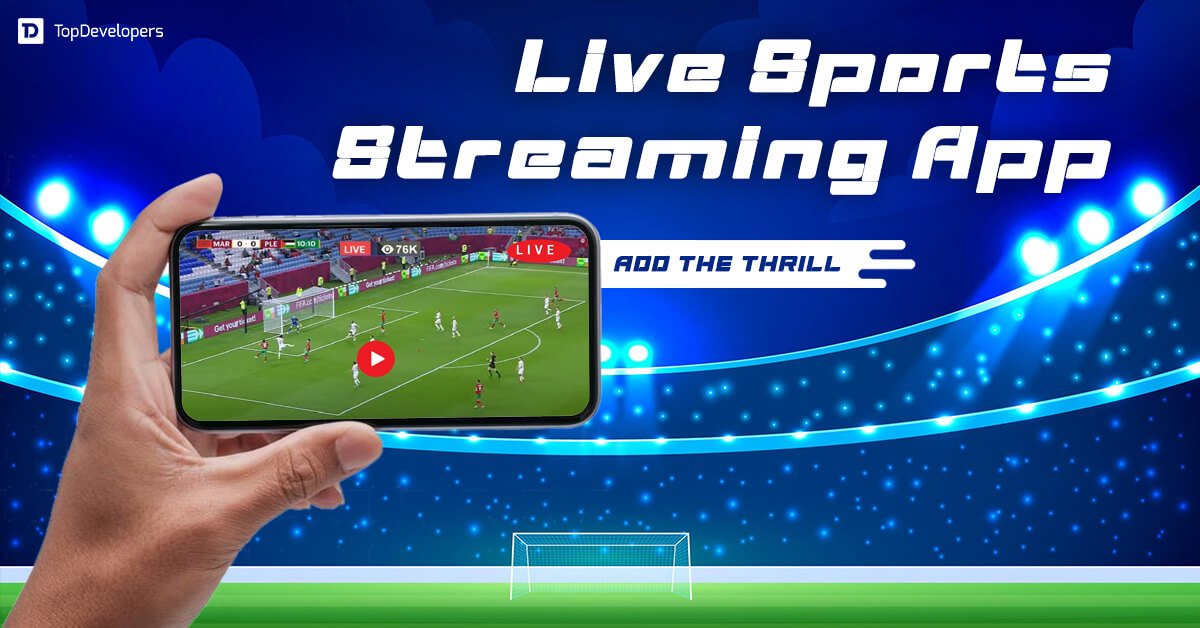 Live Sports Streaming App – Add the Thrill
