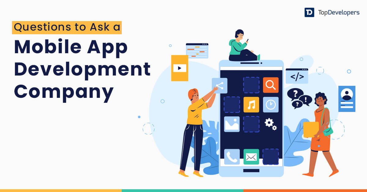 Questions to Ask a Mobile App Development Company